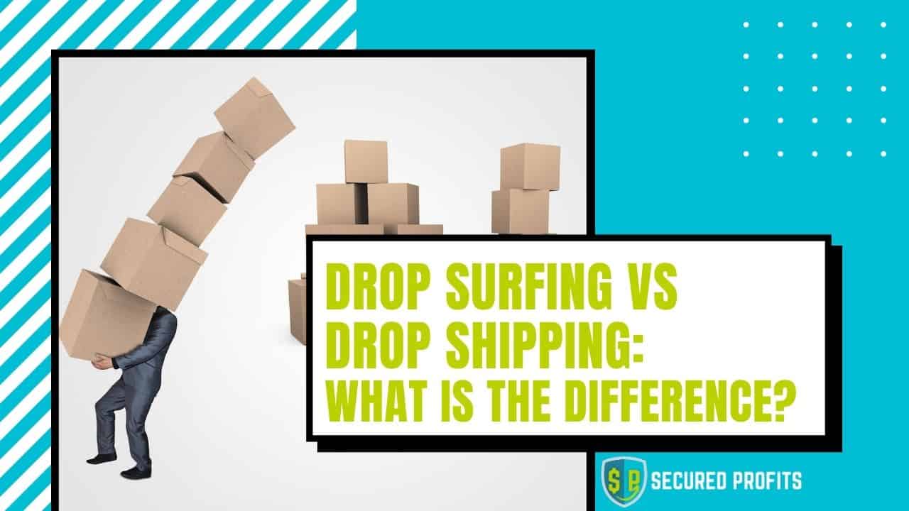 Drop Surfing Vs Drop Shipping_ What Is The Difference