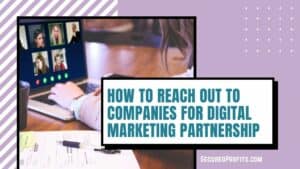 How to Reach Out to Companies for Digital Marketing Partnership Secured Profits