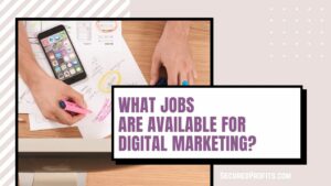 What Jobs Are Available for Digital Marketing - Secured Profits