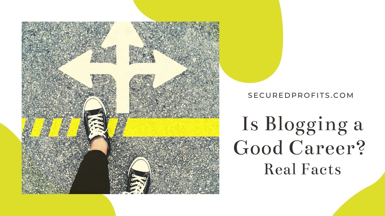 Is Blogging a Good Career - Real Facts - Secured Profits - 3 Lines with 3 Different Directions