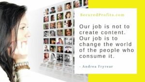 Create Content to Change the World - Andrea Fryrear Quote