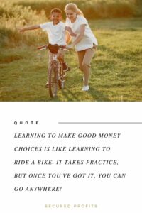 Learning to Make Good Money Choices is like Learning to Ride a Bike - Secured Profits Quotes (on photo: a child on the bike and parent holding him)